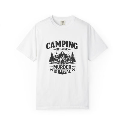 Camping Because Murder Is Illegal T-Shirt