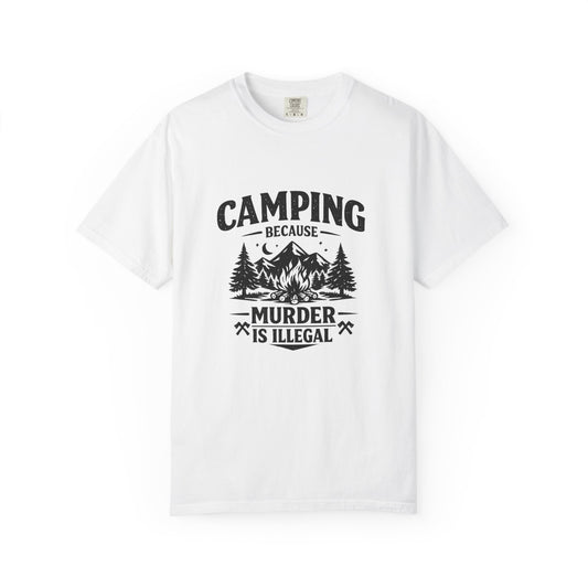 Camping Because Murder Is Illegal T-Shirt