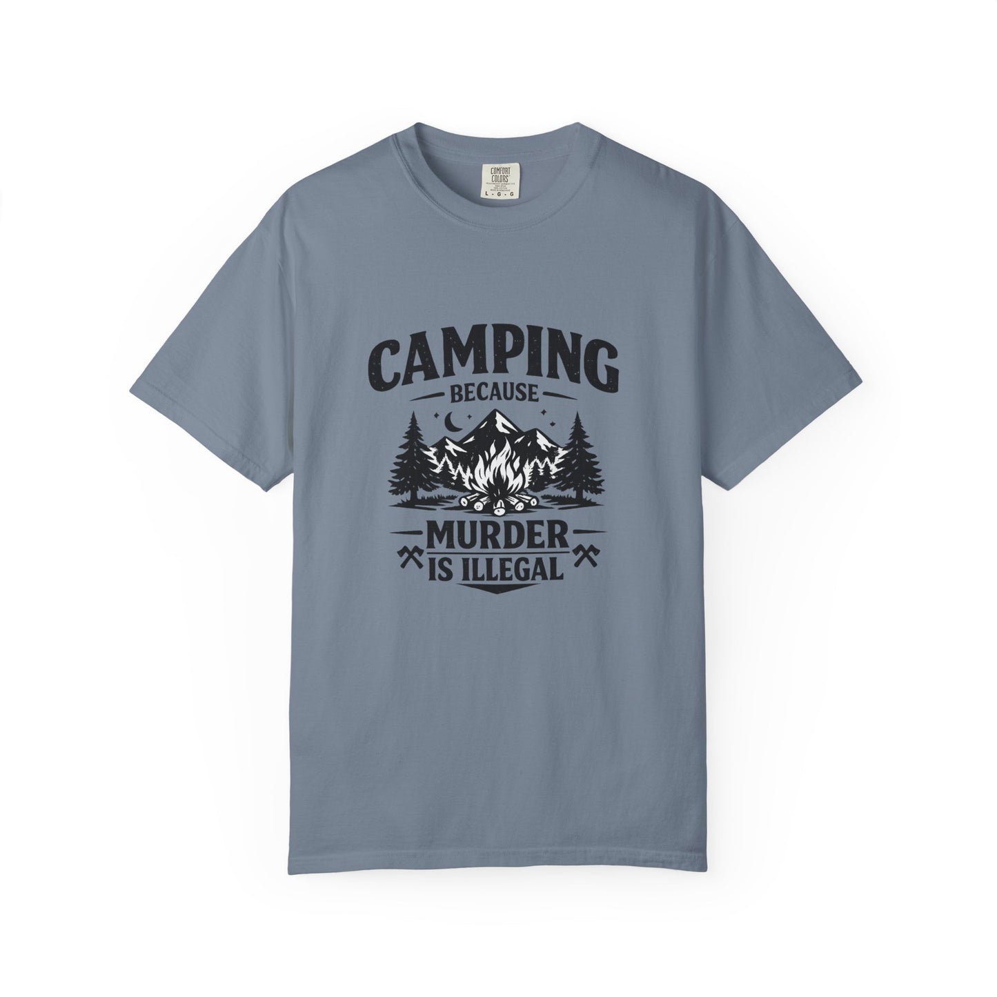 Camping Because Murder Is Illegal T-Shirt