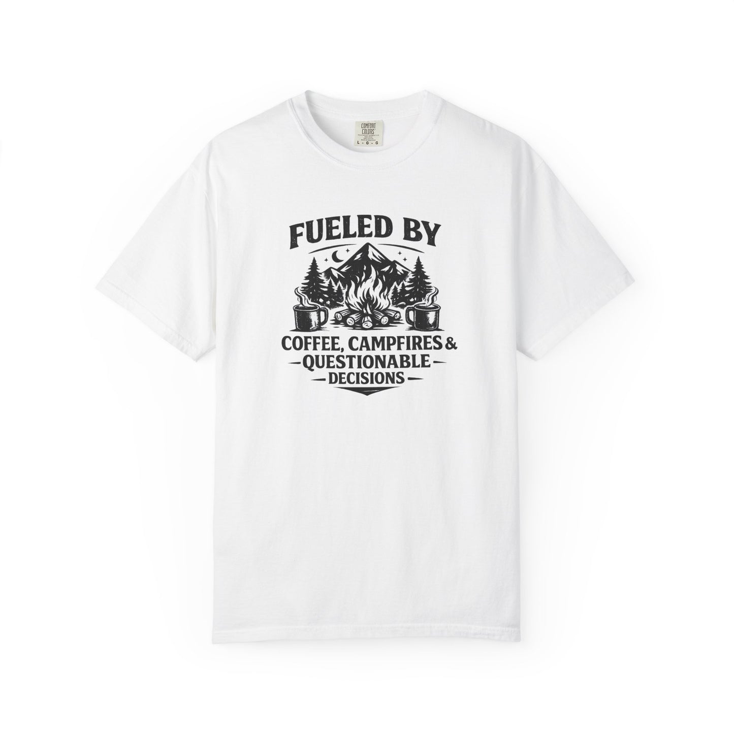 Camping T-Shirt — Fueled by Coffee, Campfires & Questionable Decisions