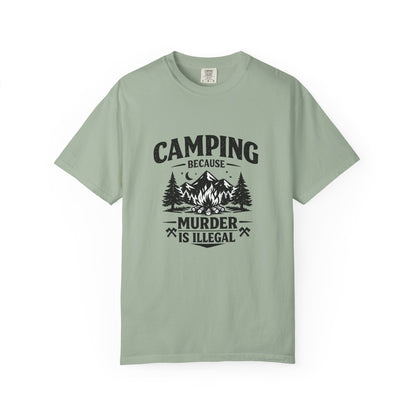 Camping Because Murder Is Illegal T-Shirt