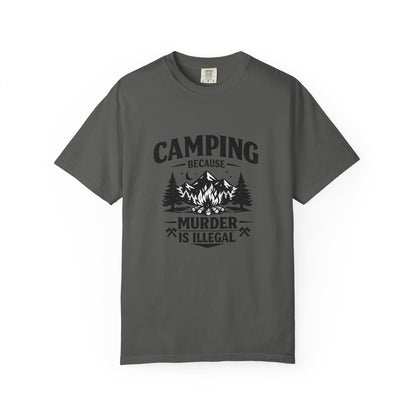 Camping Because Murder Is Illegal T-Shirt